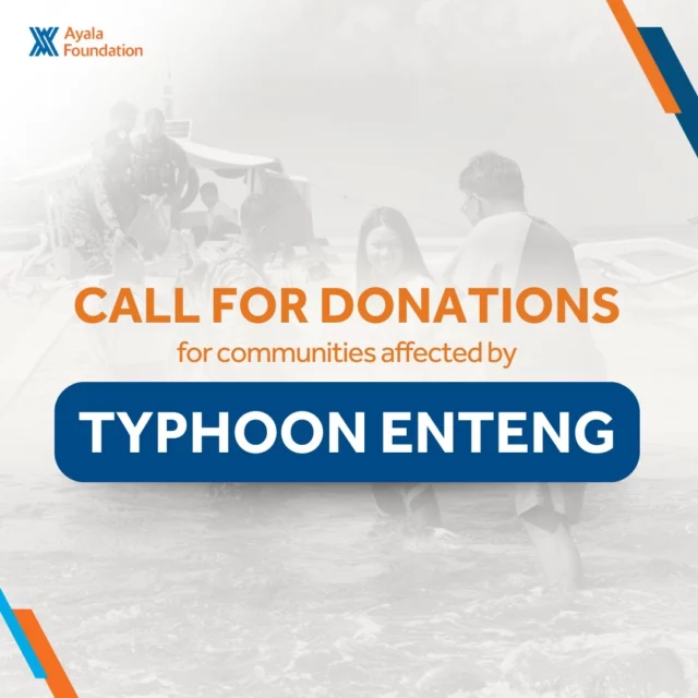 Call for donations: Typhoon Enteng

Help support our upcoming relief efforts to provide emergency supplies to communities affected by Typhoon #EntengPH.

You can help us reach more people by donating through our various local and international donation channels.

Ayala Foundation’s campaigns are authorized through DSWD Solicitation Permit No. DSWD-SB-SP-00037-2023, Valid nationwide until November 2, 2024.