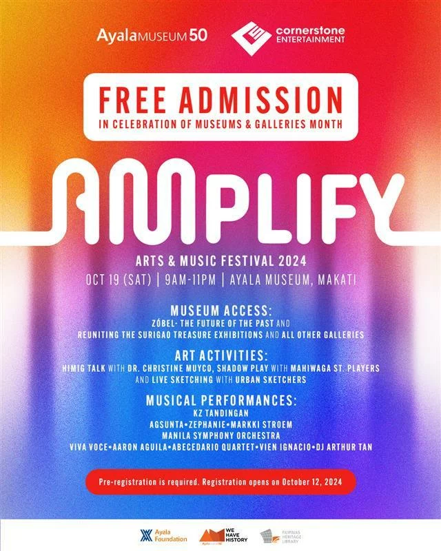 [FREE concert for Museum and Galleries Month]

Join us at AMplify, our first-ever arts and music festival, happening on Saturday, October 19. Celebrate Ayala Museum's 50th anniversary with a full day of performances, exhibitions, lectures, art activities, and more.

Enjoy the music of KZ Tandingan, Agsunta, Zephanie, Markki Stroem, the Manila Symphony Orchestra plus many more amazing talents.

Pre-registration is required. Registration opens on October 12.

AMplify is made possible through a partnership with Cornerstone Entertainment. Ayala Foundation manages the Ayala Museum and Filipinas Heritage Library as part of its Arts and Culture Division.